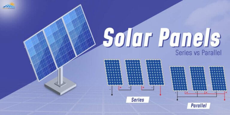 Series Vs Parallel Solar Panels Connections Explained