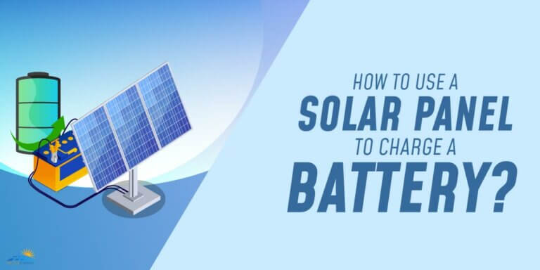 How to Use A Solar Panel To Charge A Battery?