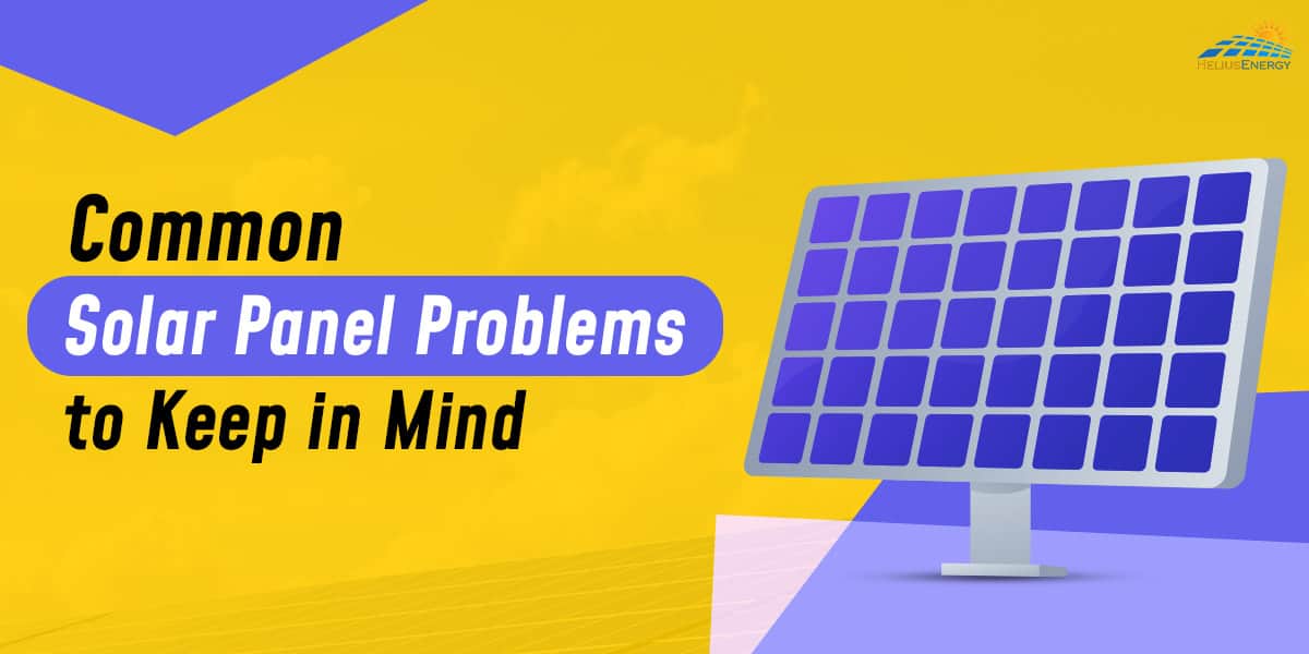 Common Solar Panel Problems To Keep In Mind