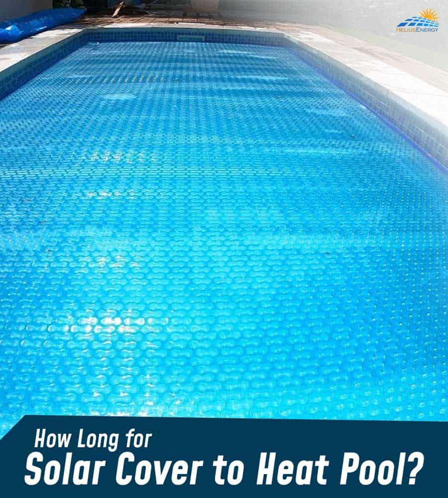 How Long For Solar Cover To Heat Pool?