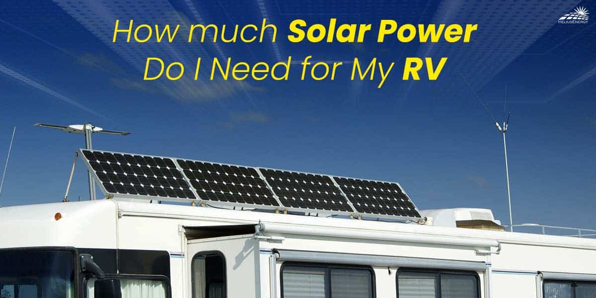 How Much Solar Power Do I Need For My RV?