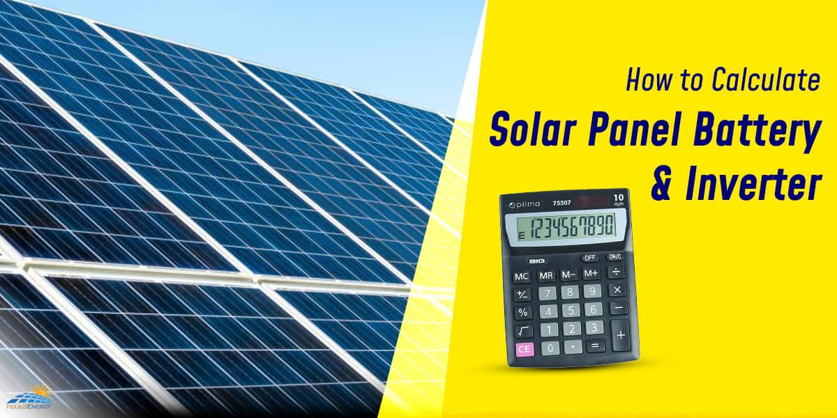 How To Calculate Solar Panel Battery And Inverter – Helius Hub